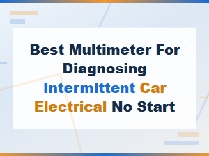 Best Multimeter for Diagnosing Intermittent Car Electrical No Start