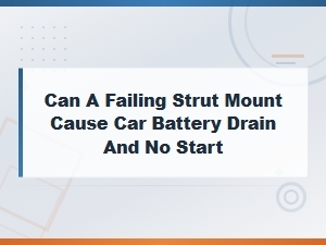 Can a Failing Strut Mount Drain Your Car Battery?