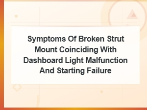Broken Strut Mount Symptoms: Dashboard Light Issues and Starting Failure Diagnosis